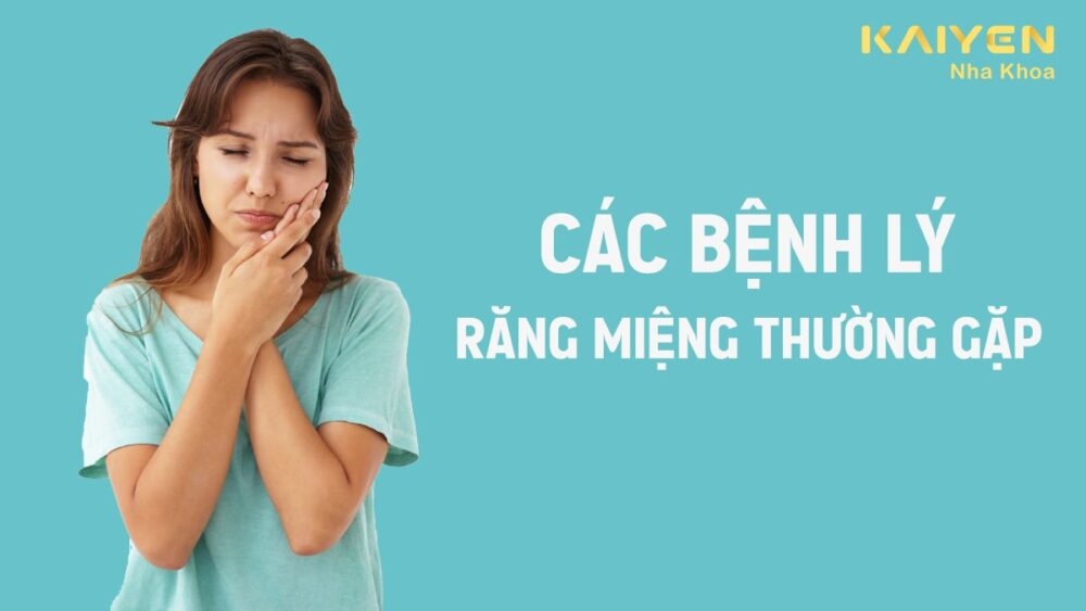 Các bệnh lý răng miệng thường gặp