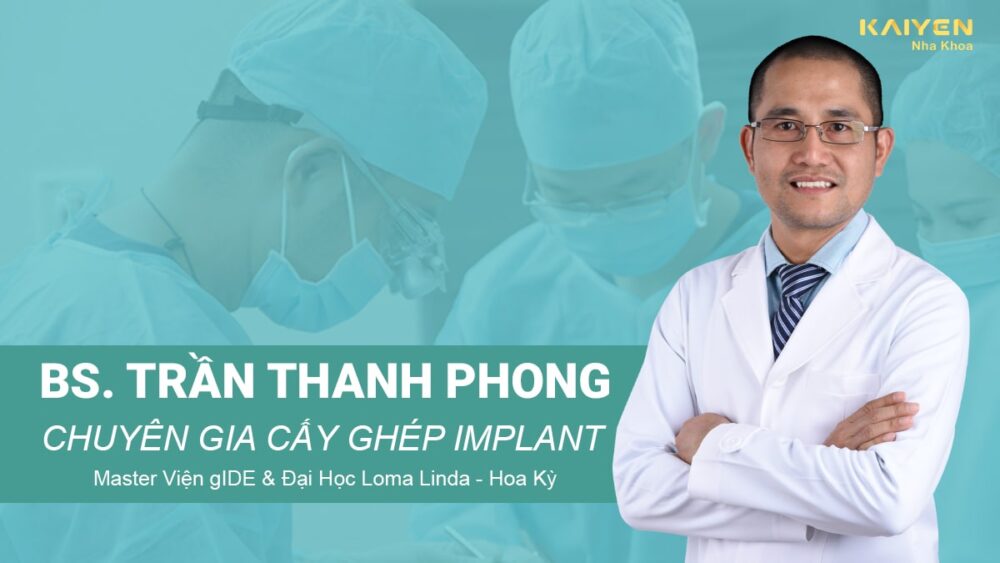 Bác sĩ Trần Thanh Phong chuyên gia cấy ghép Implant hàng đầu