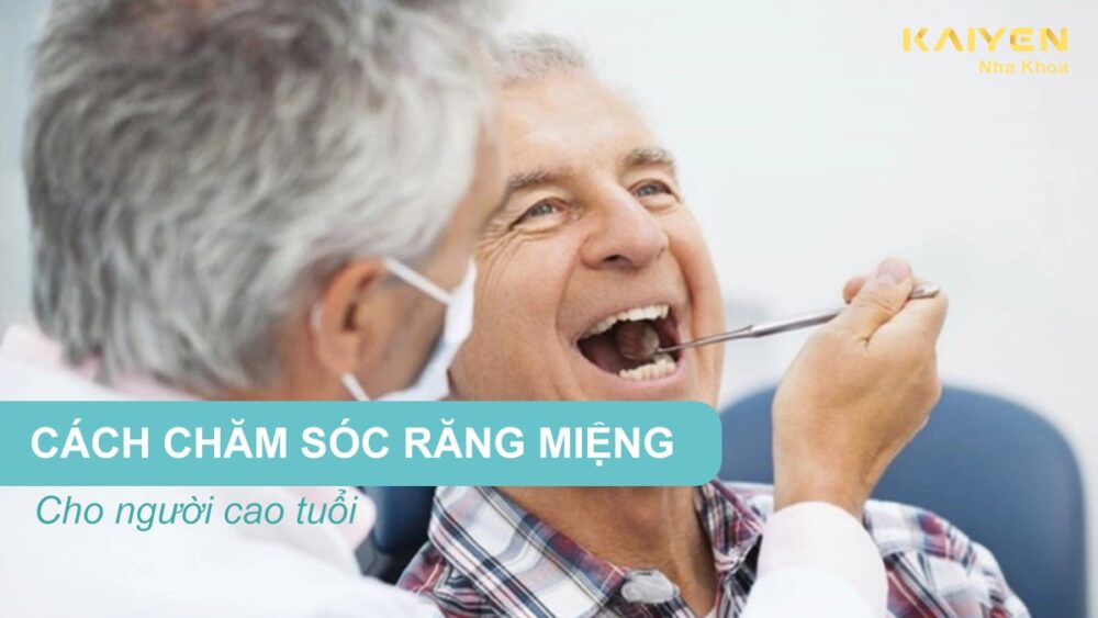 Chăm sóc răng miệng cho người cao tuổi