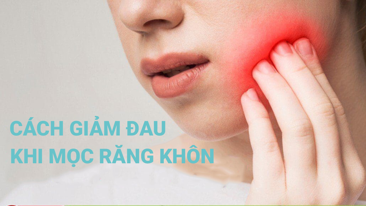 Cách giảm đau khi mọc răng khôn